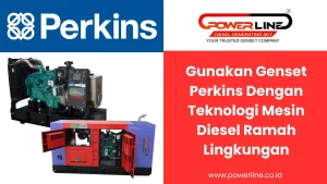 Gunakan Genset Perkins Dengan Teknologi Mesin Diesel Ramah Lingkungan